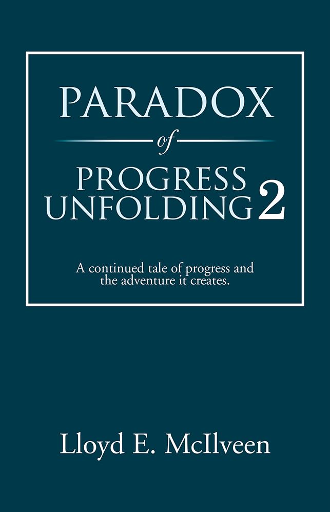 Paradox of Progress Unfolding 2: A continued tale of progress and the adventure it creates.