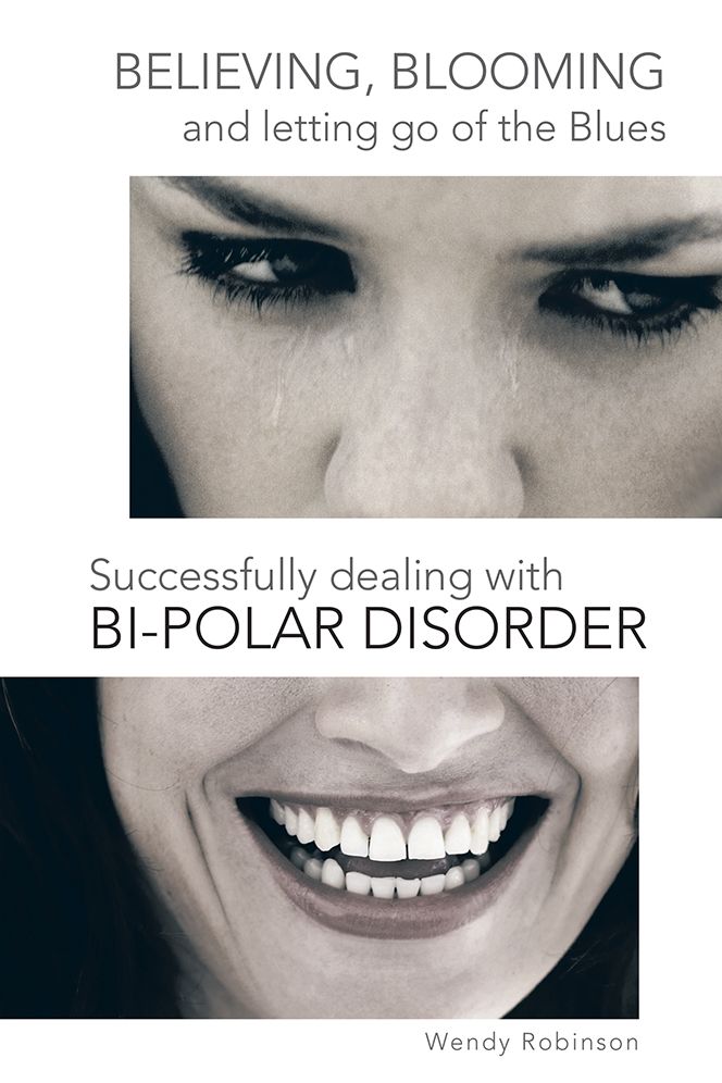 Believing, Blooming and letting go of the Blues Successfully dealing with Bi-polar Disorder