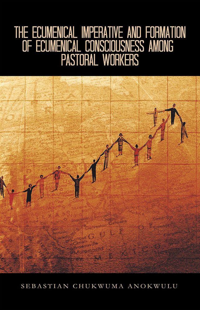 THE ECUMENICAL IMPERATIVE AND FORMATION OF ECUMENICAL CONSCIOUSNESS AMONG PASTORAL WORKERS: A Case Study of Receiving the Spirit of Unitatis Redintegratio in Onitsha Ecclesiastical Province of Nigeria after 45 Years (PagePerfect NOOK Book)