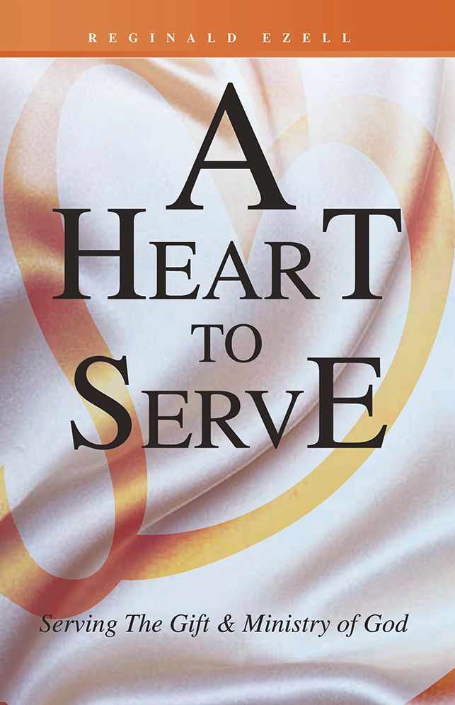 A Heart to Serve: Serving The Gift & Ministry of God