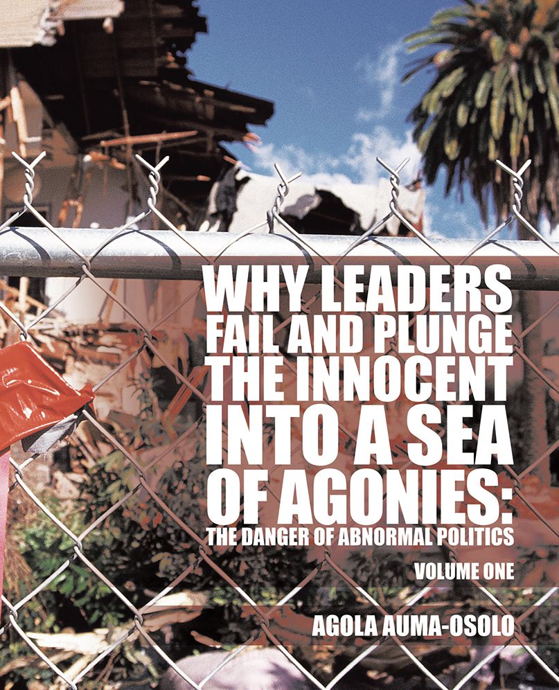 WHY LEADERS FAIL AND PLUNGE THE INNOCENT INTO A SEA OF AGONIES: THE DANGER OF ABNORMAL POLITICS