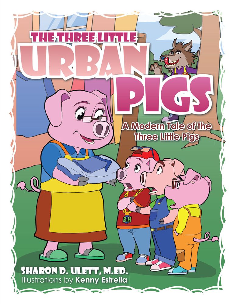 THE THREE LITTLE URBAN PIGS: A Modern Tale of the Three Little Pigs