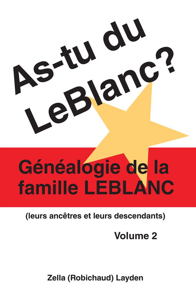 As-tu du LeBlanc? Volume 2: Généalogie de la Famille LeBlanc