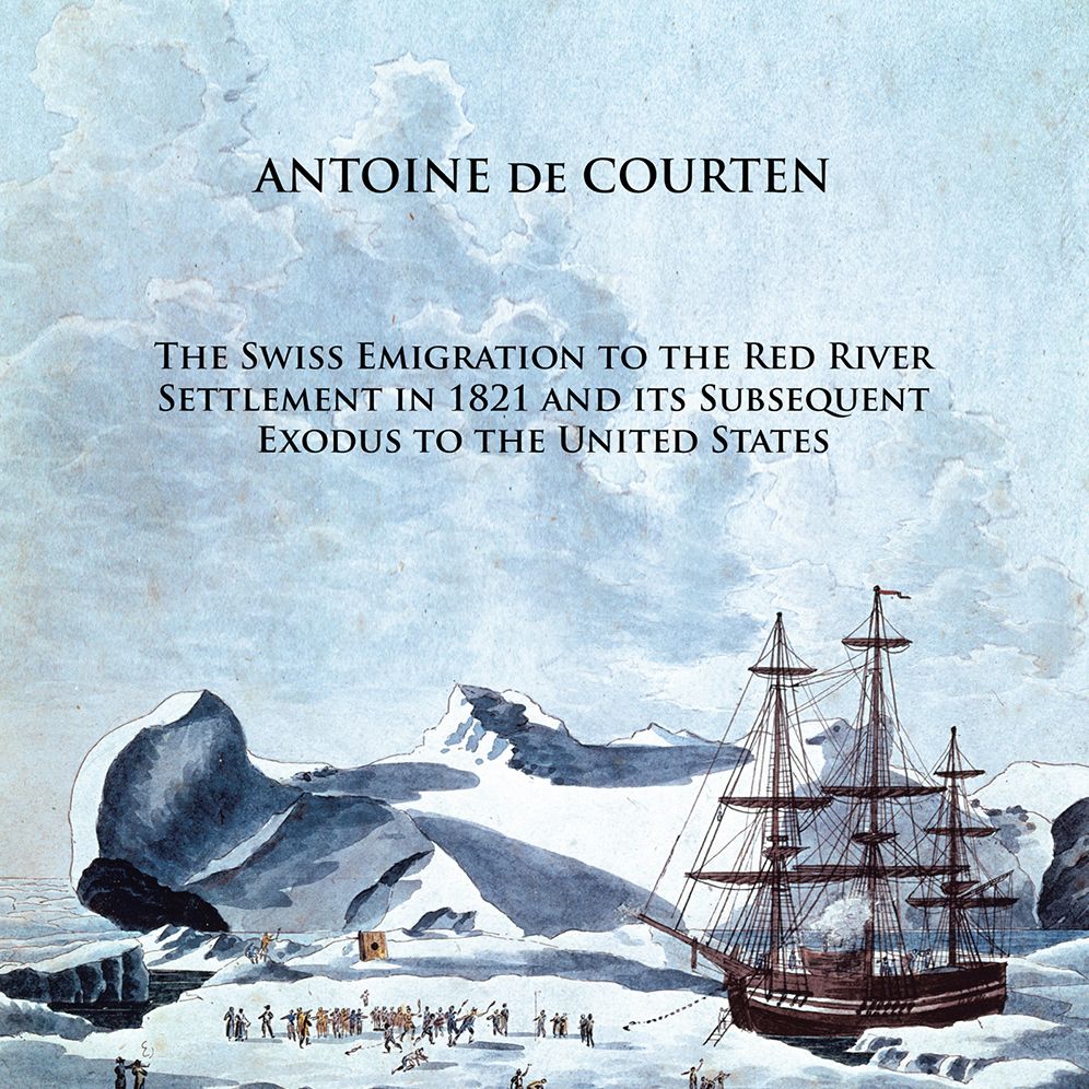 The Swiss Emigration to the Red River Settlement in 1821 and its Subsequent Exodus to the United States