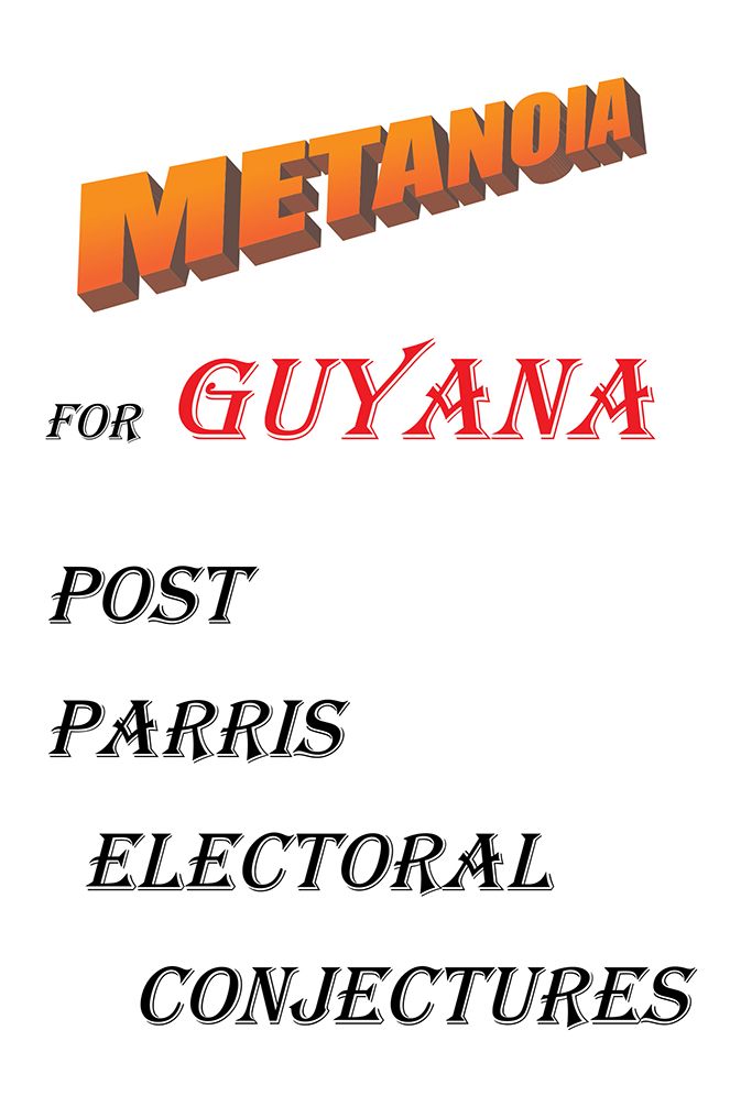Metanoia for Guyana: Post Parris Electoral Conjectures