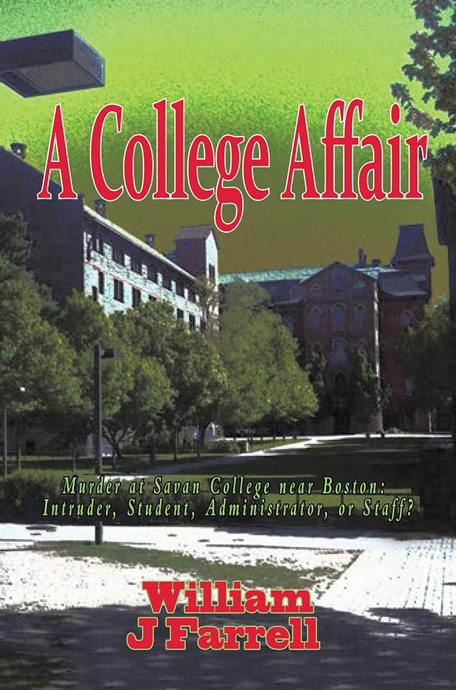 A College Affair: Murder at Savan College near Boston: Intruder, Student, Administration,or Staff?