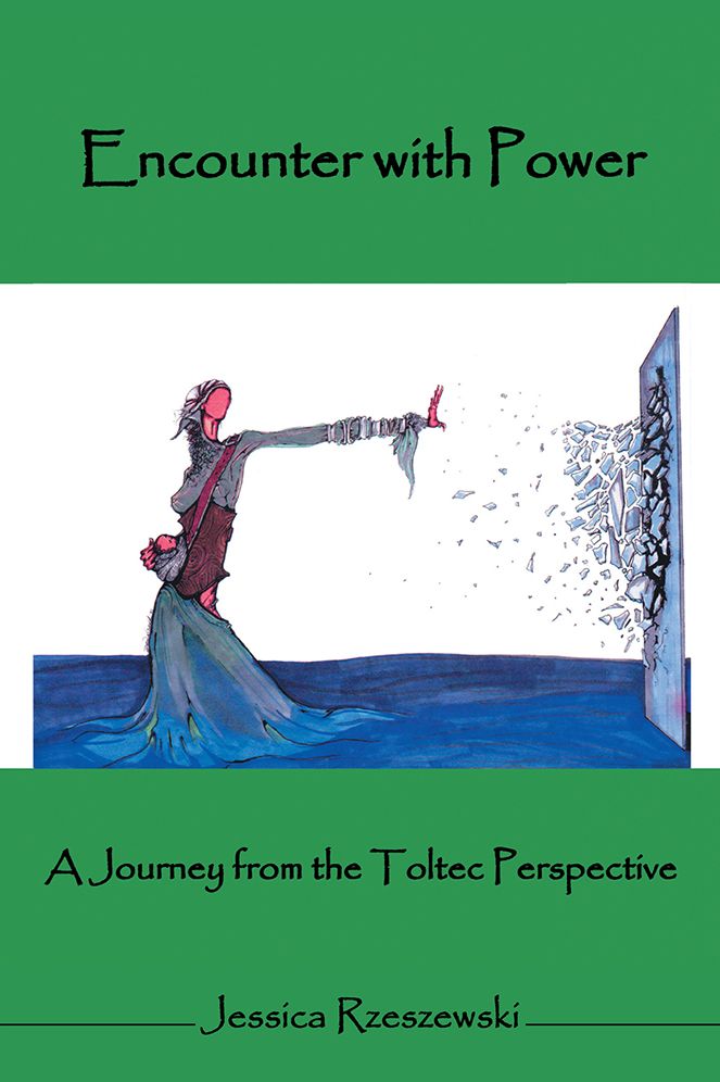 Encounter With Power: A Journey from the Toltec Perspective