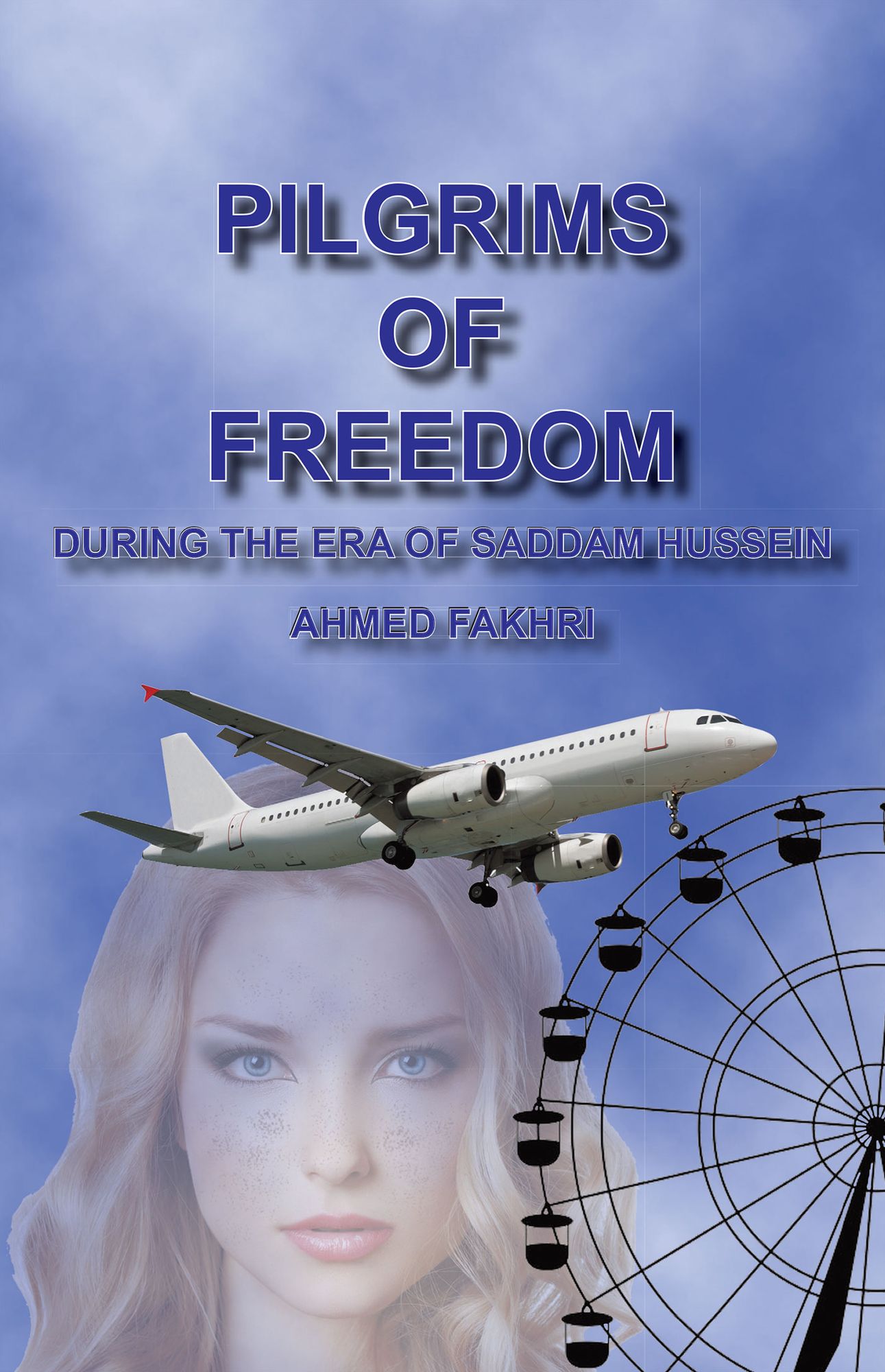 PILGRIMS OF FREEDOM: DURING THE ERA OF SADDAM HUSSIEN