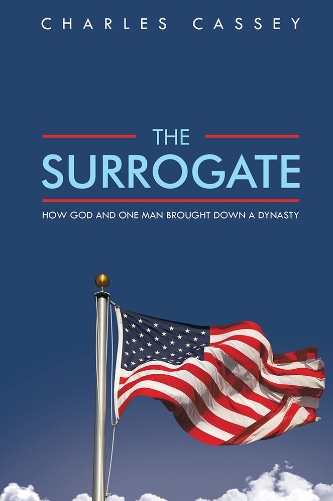 THE SURROGATE: HOW GOD AND ONE MAN BROUGHT DOWN A DYNASTY