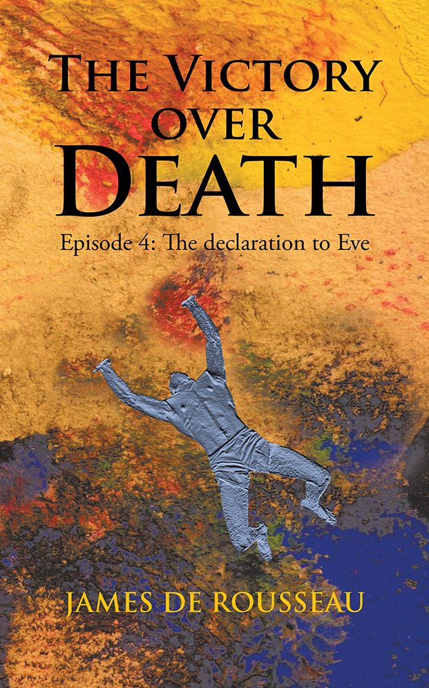 THE VICTORY OVER DEATH: Episode 4: The declaration to Eve