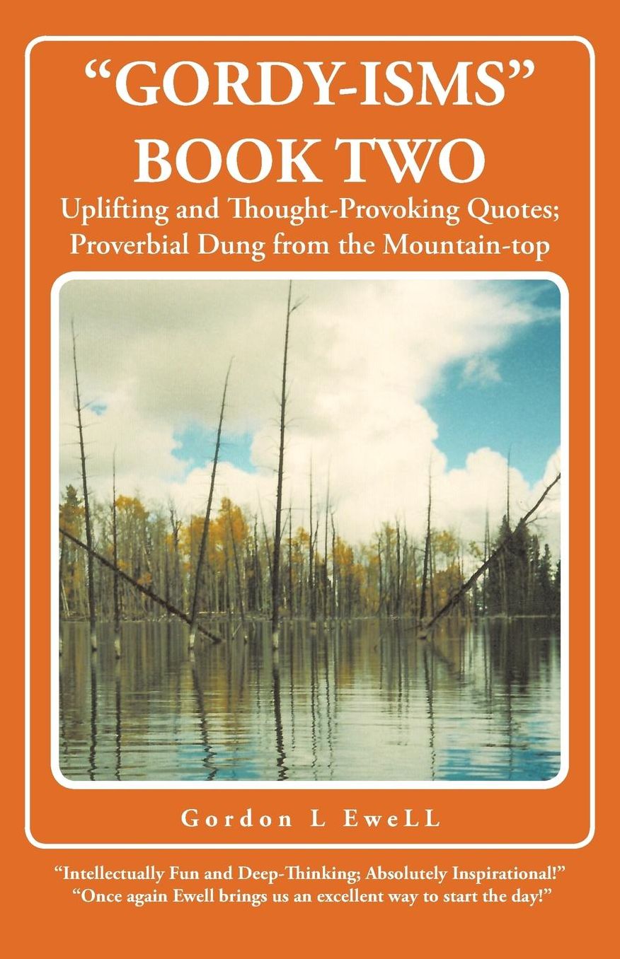 Gordy-Isms Book Two: Uplifting and Thought-Provoking Quotes; Proverbial Dung from the Mountain-Top
