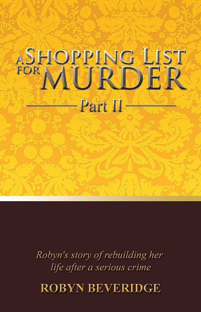 A Shopping List for Murder - Part II: Robyn's story of rebuilding her life after a serious crime