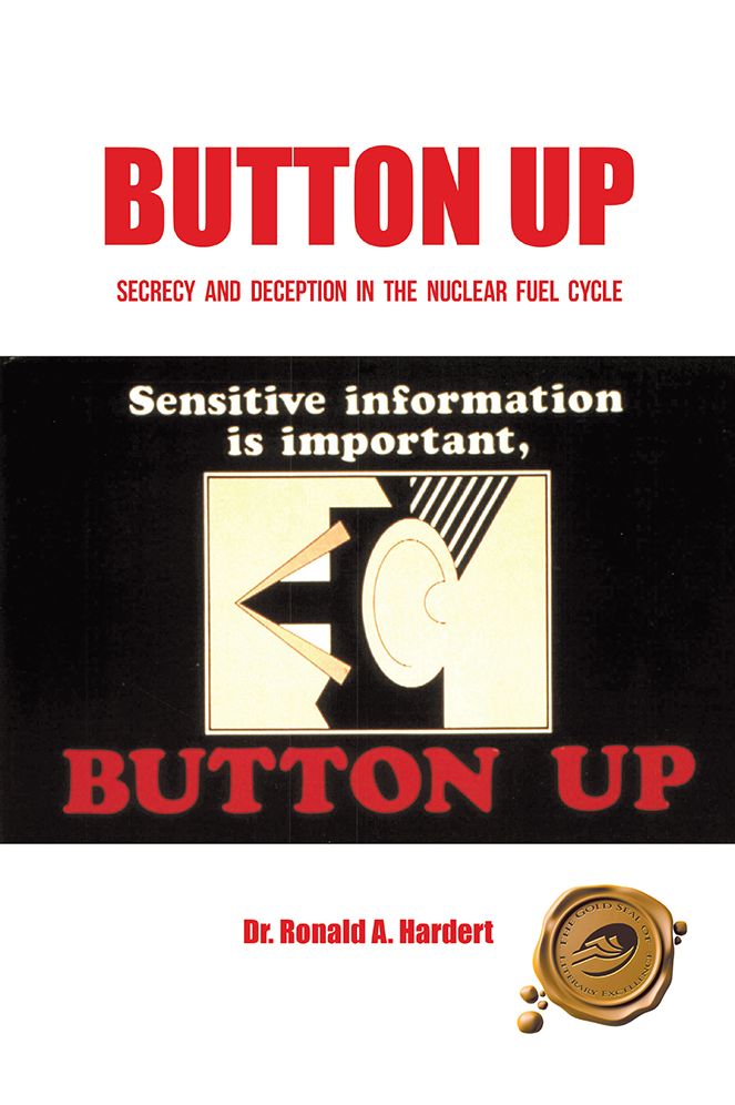 BUTTON UP: SECRECY AND DECEPTION IN THE NUCLEAR FUEL CYCLE