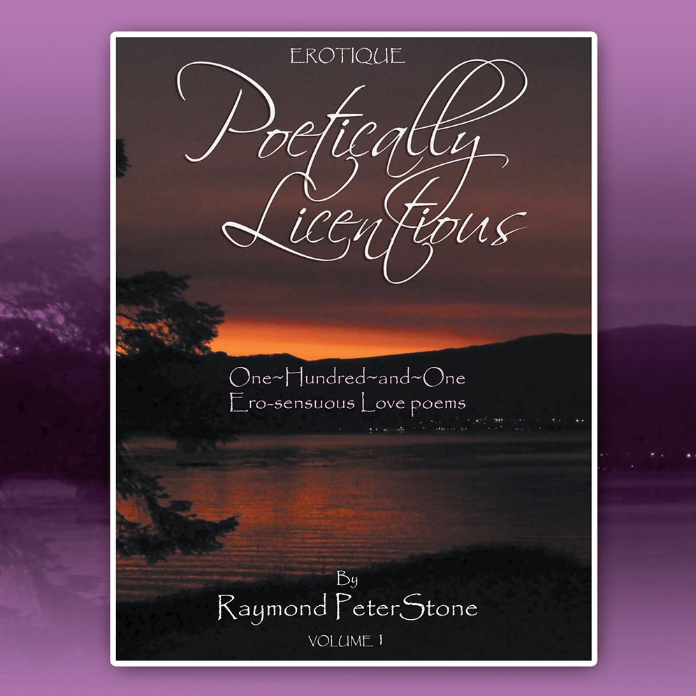 Poetically Licentious: One~Hundred~and~One Ero-sensuous Love poems