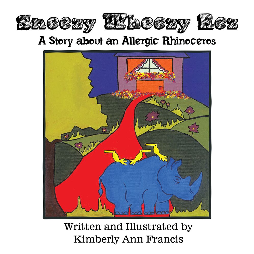 Sneezy Wheezy Rez: A Story About an Allergic Rhinoceros