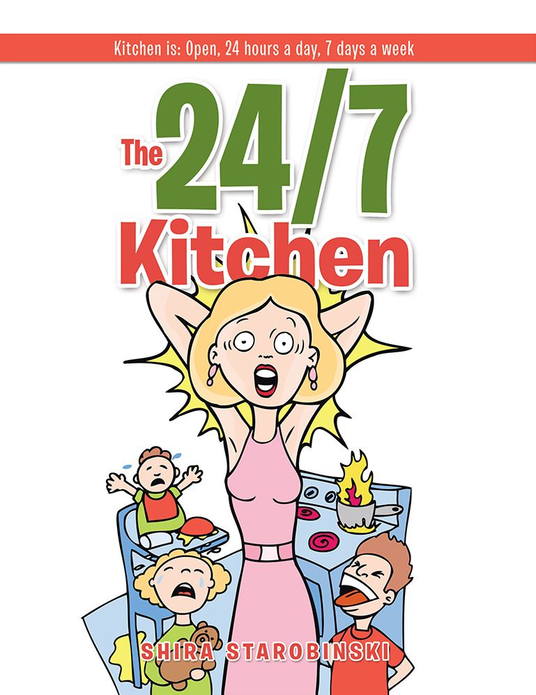 The 24/7 Kitchen: Kitchen is: Open, 24 hours a day, 7 days a week (PagePerfect NOOK Book)
