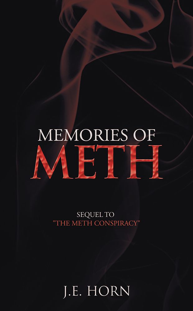 Memories of Meth: Sequel to "The Meth Conspiracy"