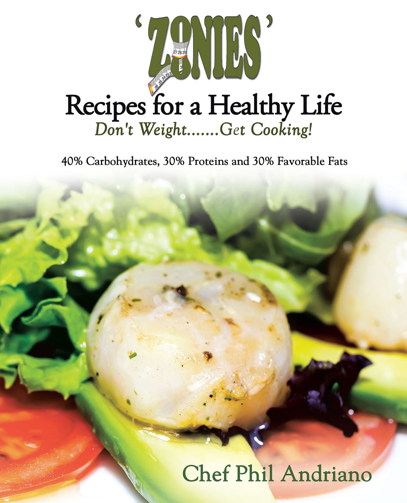 'ZONIES' Recipes for a Healthy Life: Don't Weight....... Get Cooking!
