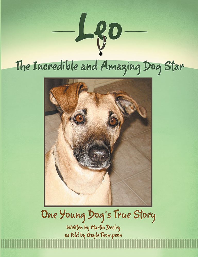 Leo, the Incredible and Amazing Dog Star: One Young Dog's True Story