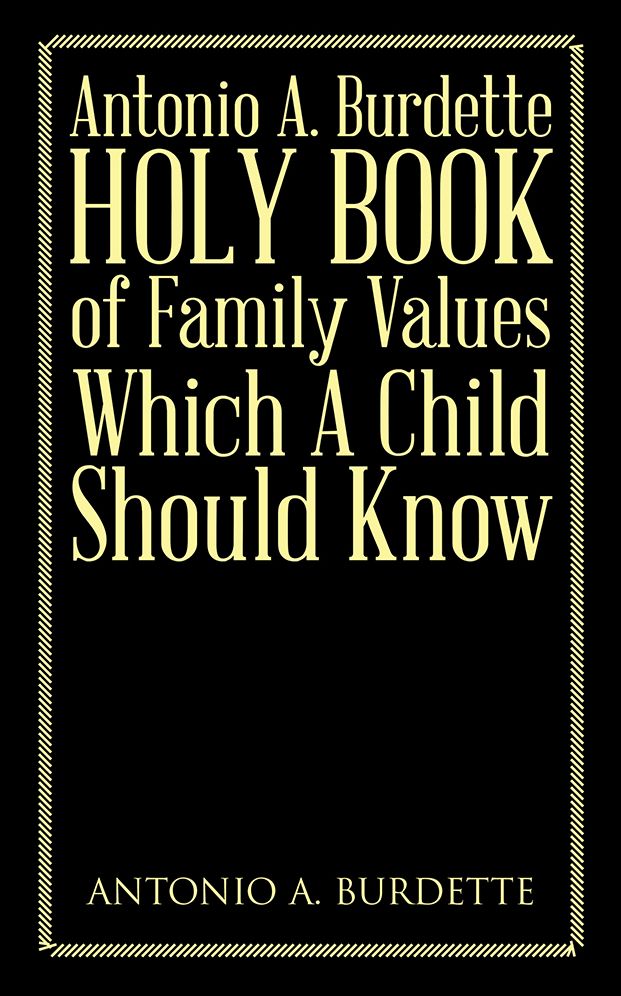 Antonio A. Burdette Holy Book of Family Values Which A Child Should Know