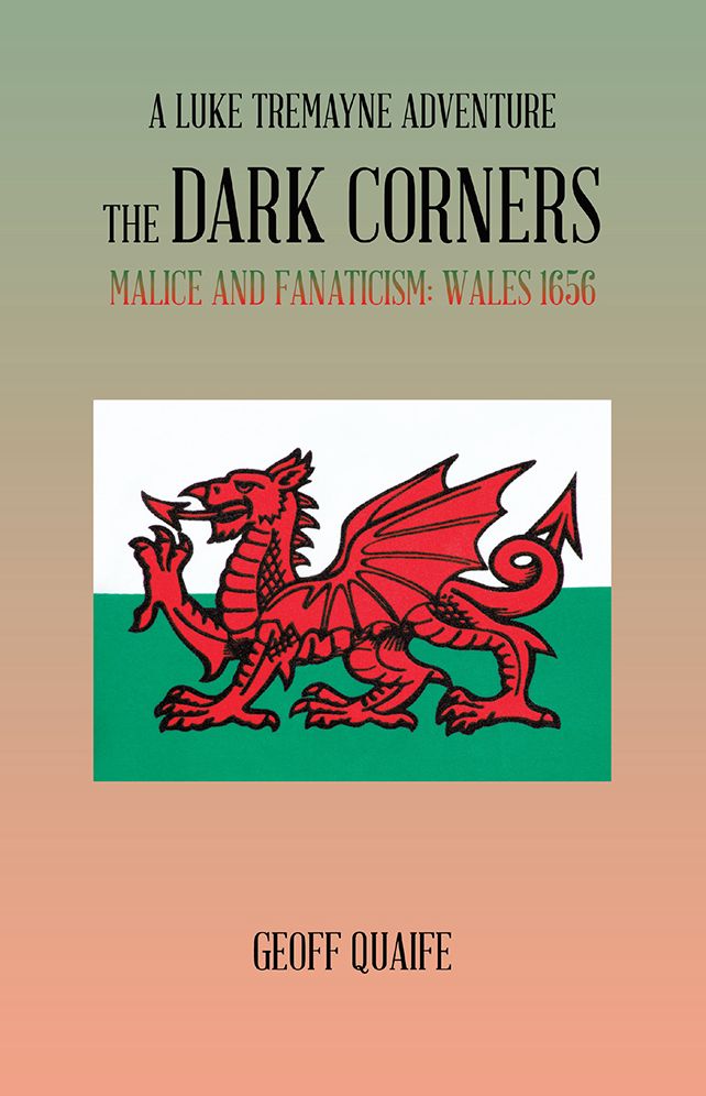 THE DARK CORNERS: MALICE AND FANATICISM: WALES 1656