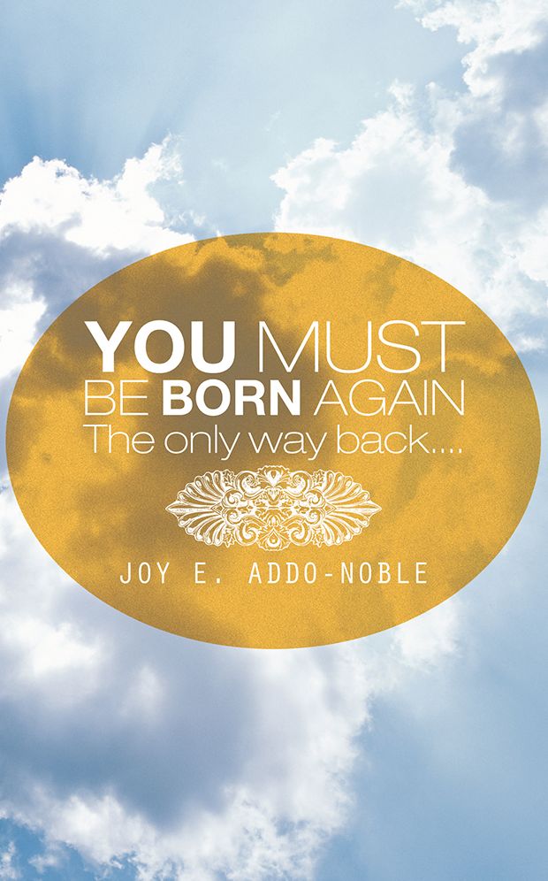 YOU MUST BE BORN AGAIN: The only way back....