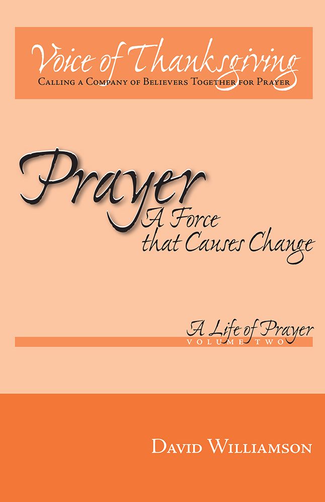 Prayer: A Force That Causes Change: Volume 2 - A Life of Prayer