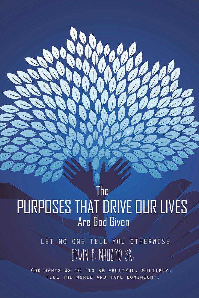 The Purposes That Drive Our Lives Are God Given: Let no one tell you otherwise