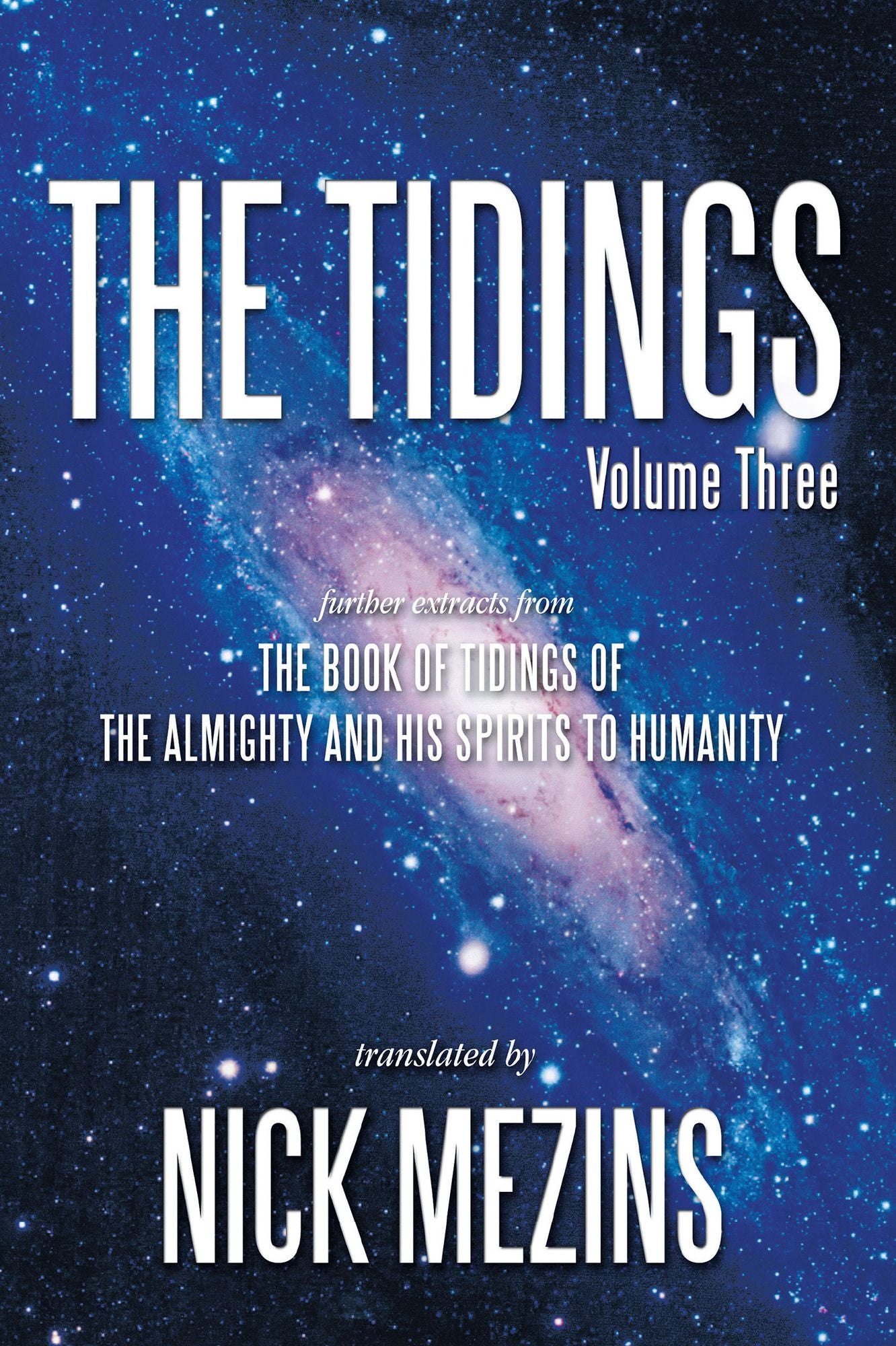 THE TIDINGS: further extracts from THE BOOK OF TIDINGS OF THE ALMIGHTY AND HIS SPIRITS TO HUMANITY