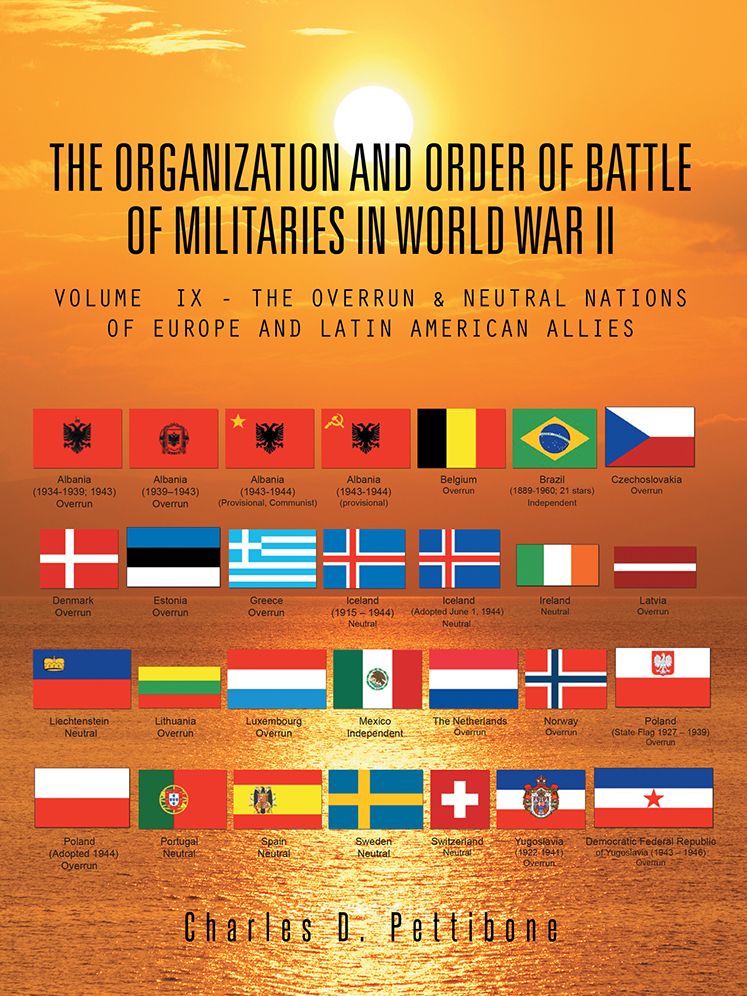 THE ORGANIZATION AND ORDER OF BATTLE OF MILITARIES IN WORLD WAR II: VOLUME IX - THE OVERRUN &amp; NEUTRAL NATIONS OF EUROPE AND LATIN AMERICAN ALLIES