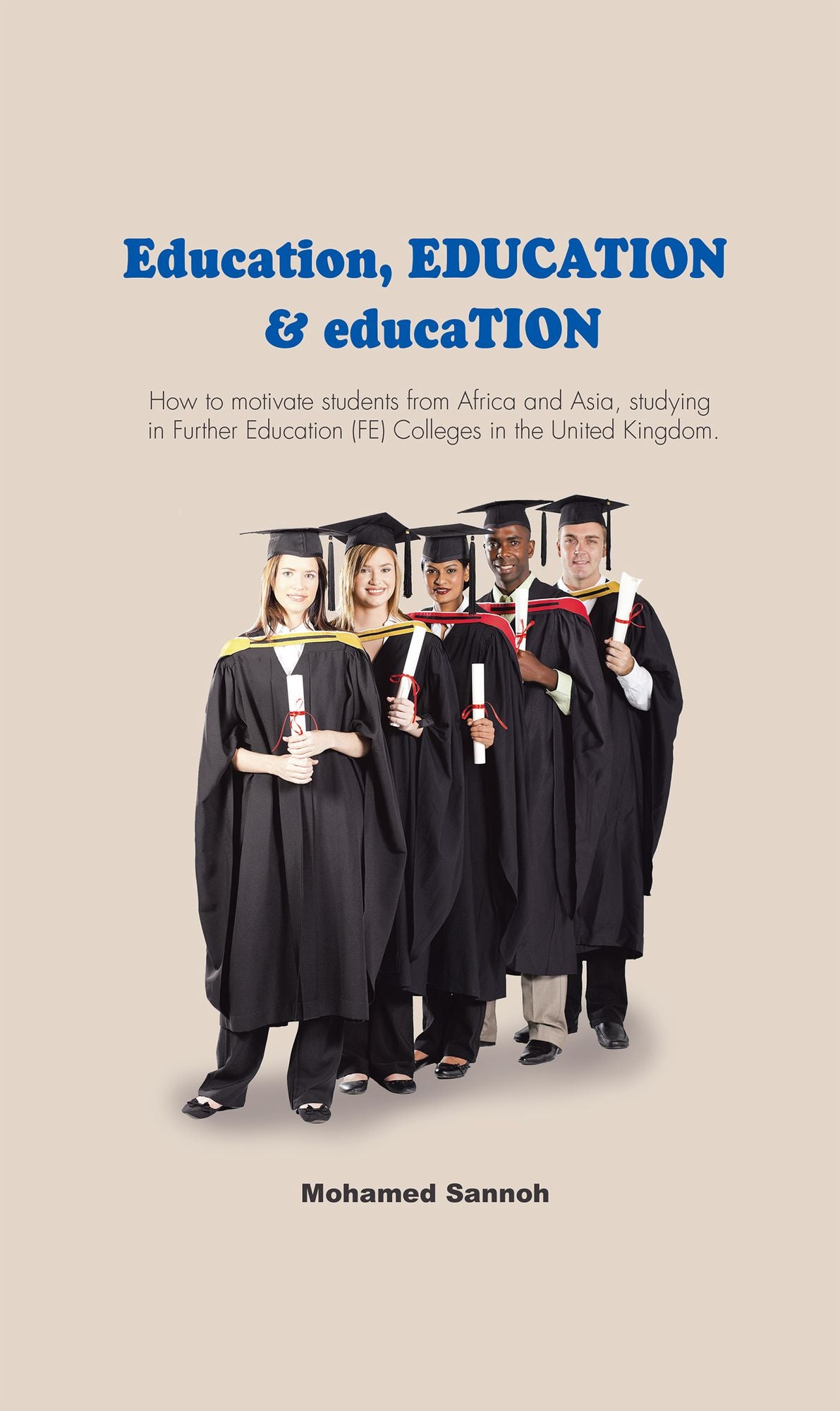Education, EDUCATION & educaTION: How to motivate students from Africa and Asia, studying in Further Education (FE) Colleges in the United Kingdom.