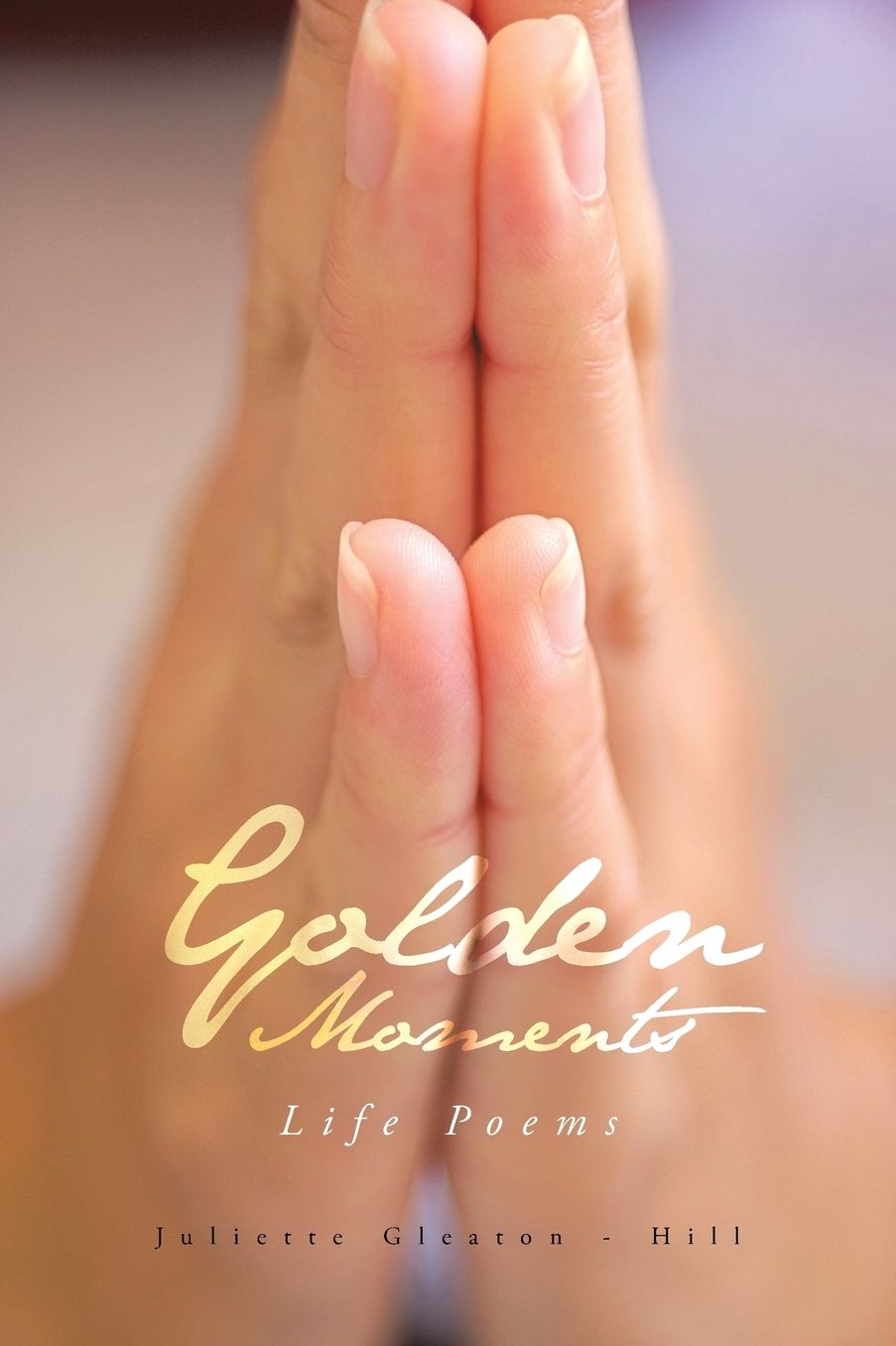 Golden Moments : Life Poems