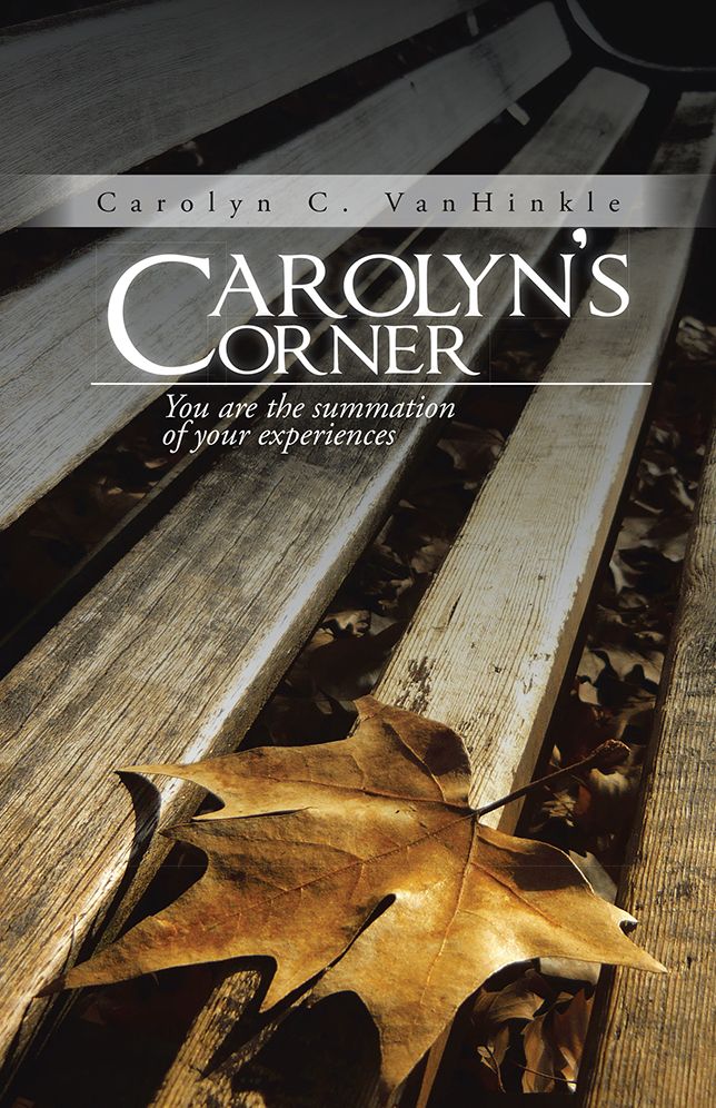 Carolyn's Corner: You are the summation of your experiences