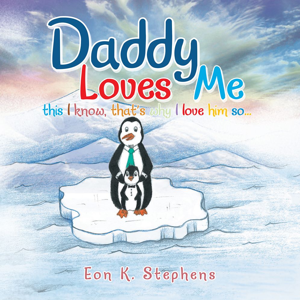 Daddy Loves Me: This I Know, That's Why I Love Him so . . .