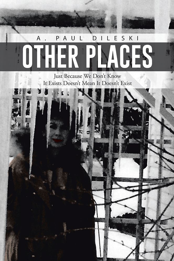 Other Places: Just Because We Don't Know It Exists Doesn't Mean It Doesn't Exist