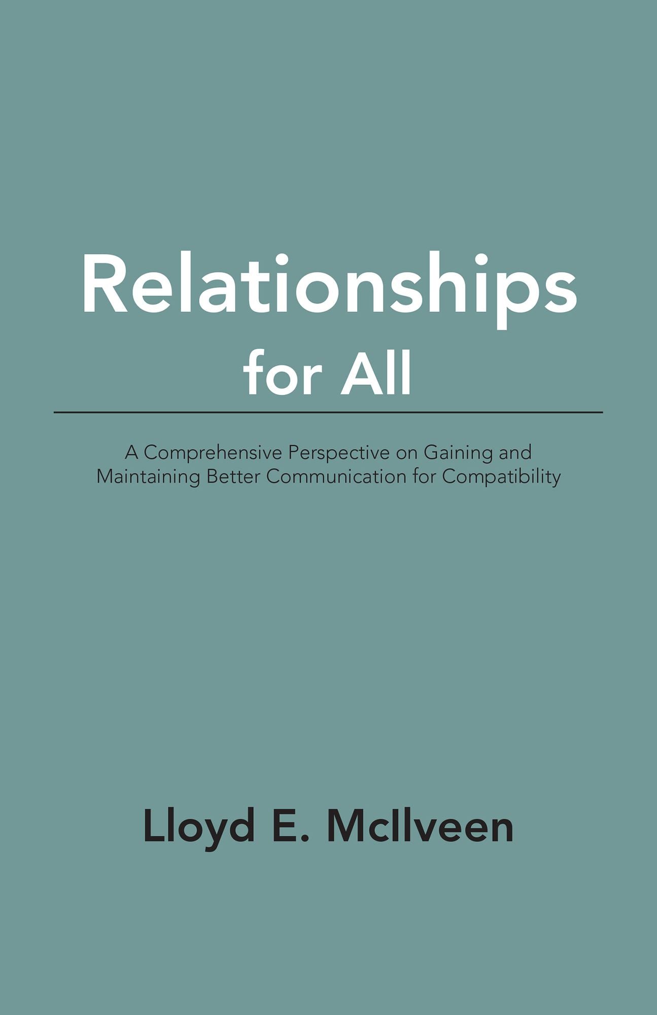 Relationships for All: A Comprehensive Perspective on Gaining and Maintaining Better Communication for Compatibility