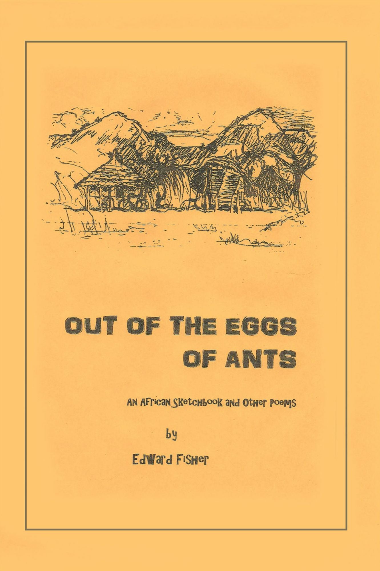 Out of the Eggs of Ants: An African Sketchbook and Other Poems