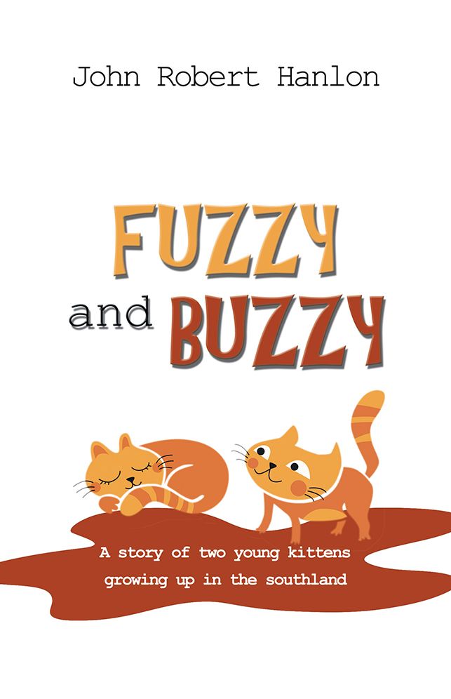 FUZZY and BUZZY: A story of two young kittens growing up in the southland