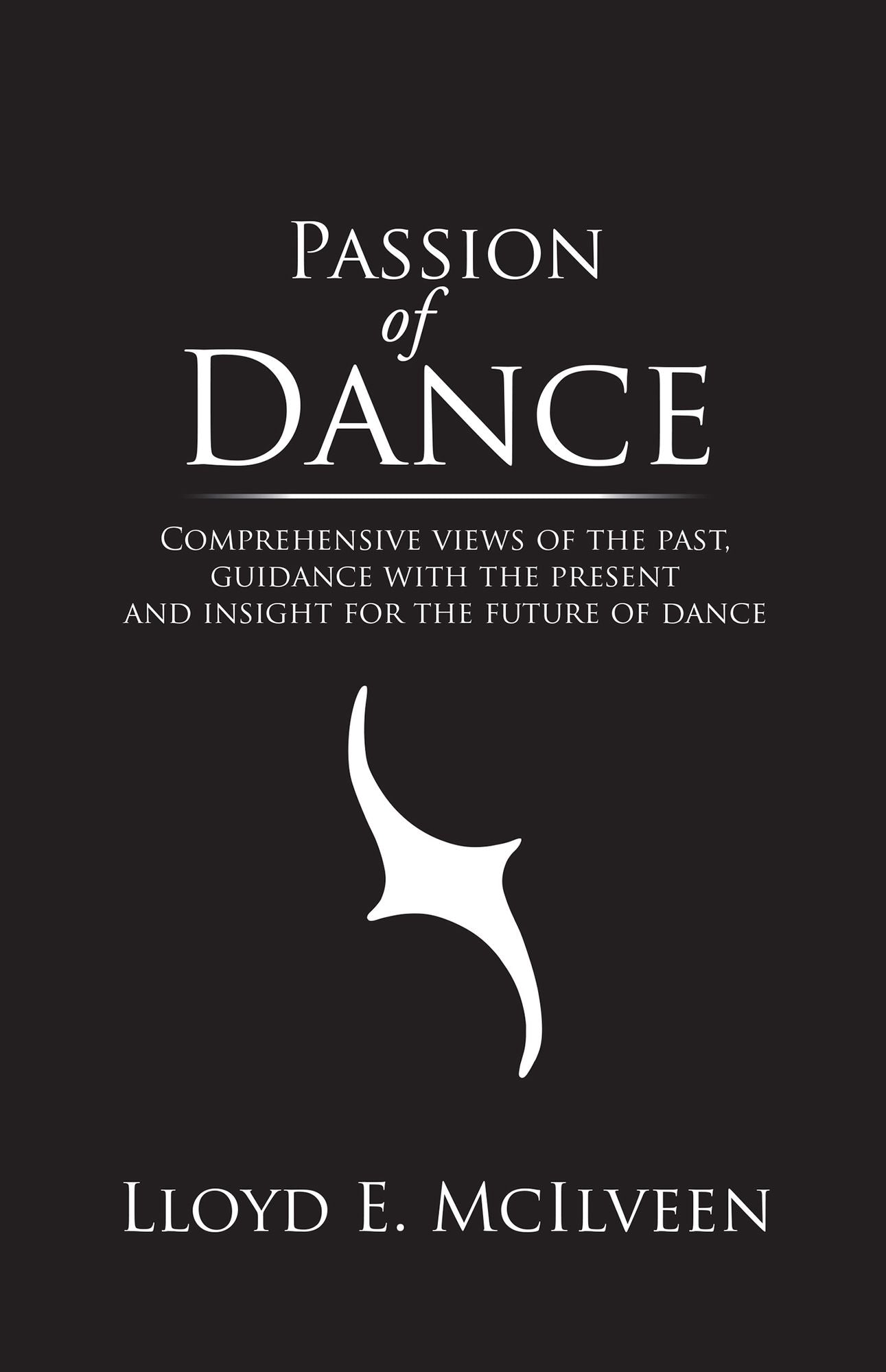 Passion of Dance: Comprehensive views of the past, guidance with the present and insight for the future of dance