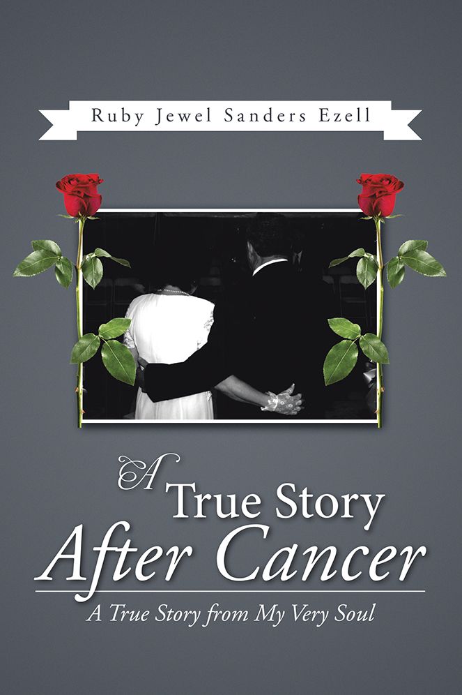 A True Story After Cancer: A True Story from My Very Soul