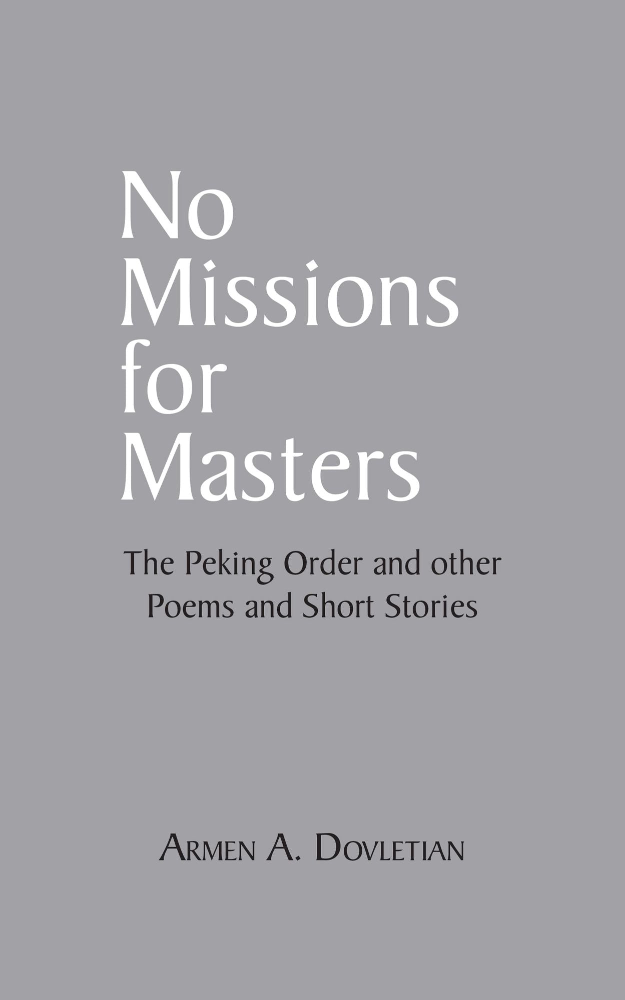 No Missions for Masters: The Peking Order and other Poems and Short Stories