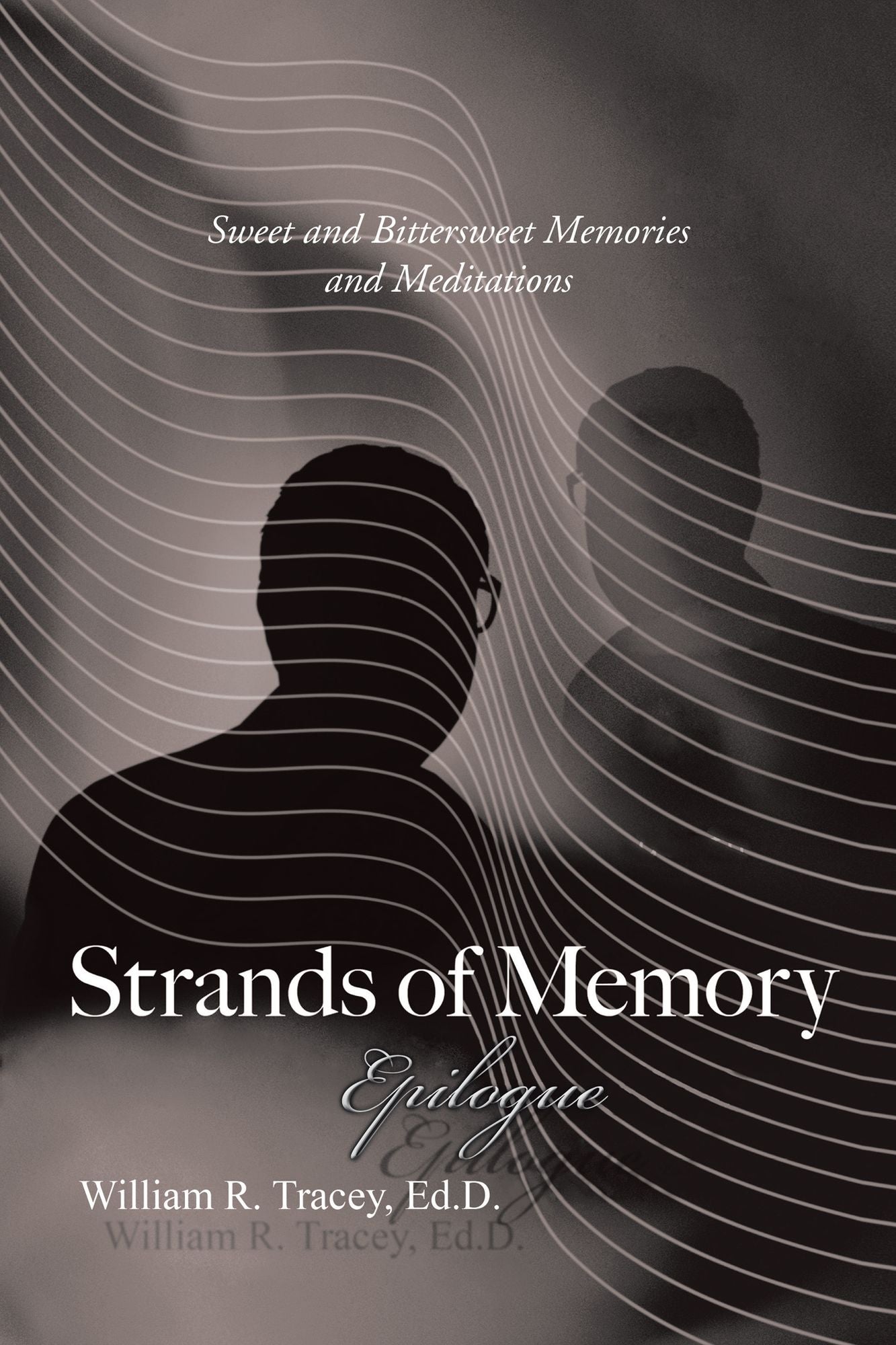 Strands of Memory -- Epilogue: Sweet and Bittersweet Memories and Meditations
