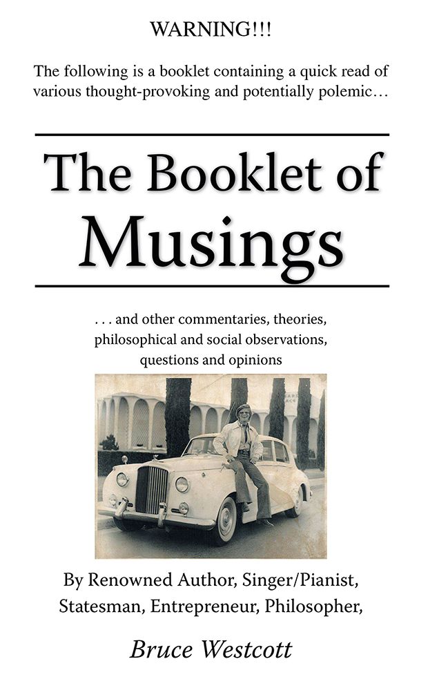 The Booklet of Musings: . . . And Other Commentaries, Theories, Philosophical and Social Observations, Questions and Opinions
