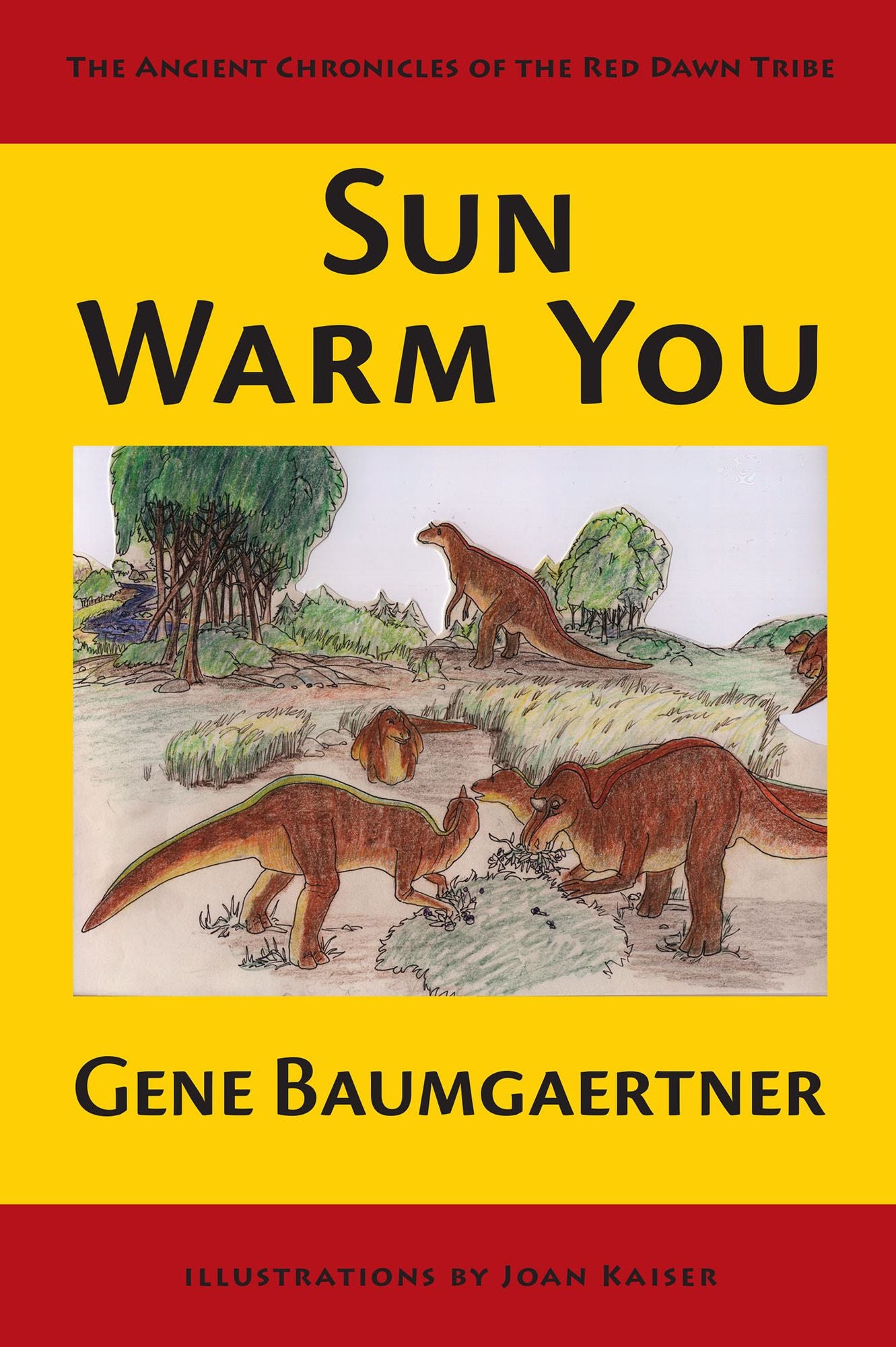 Sun Warm You: The Ancient Chronicles of the Red Dawn Tribe