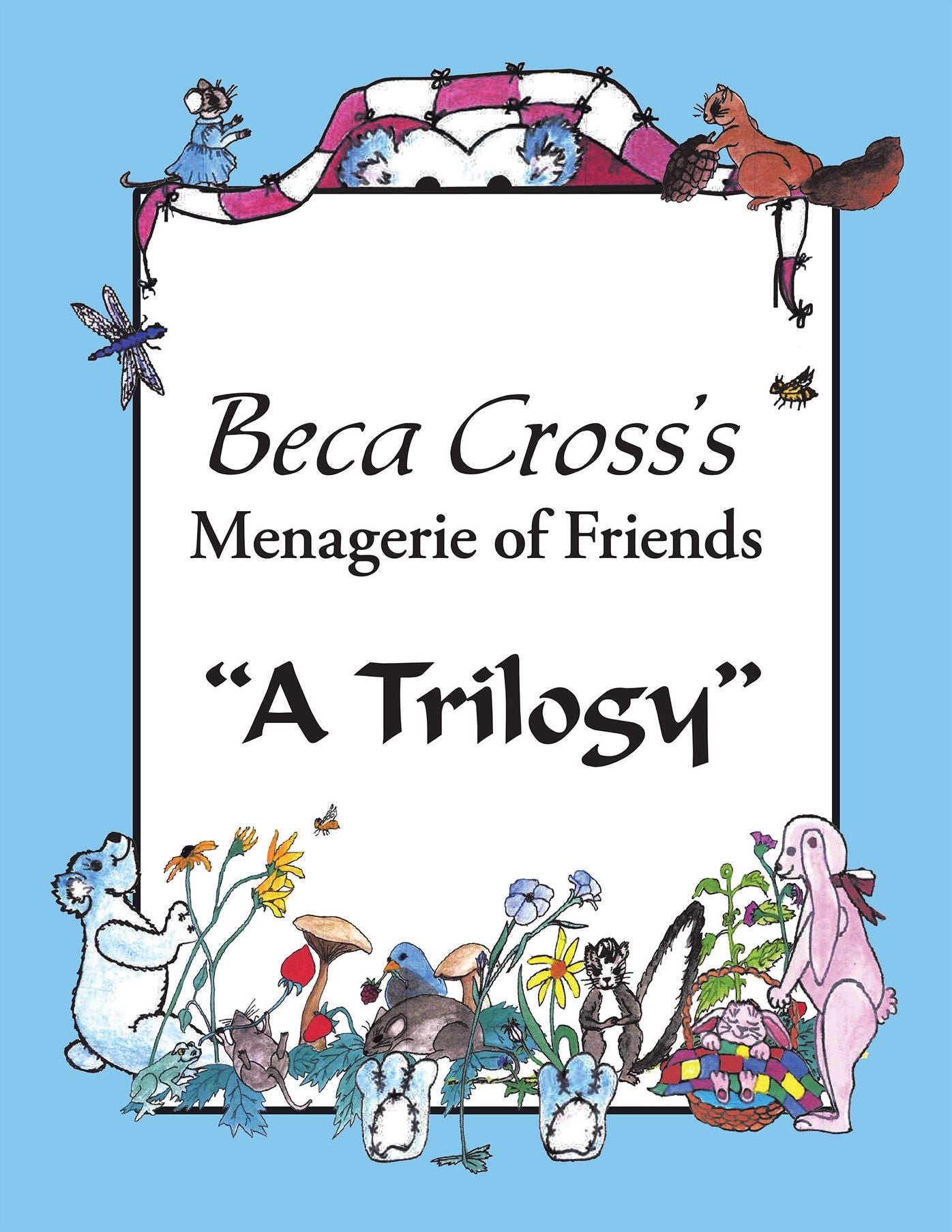 Beca Cross's Menagerie of Friends: A Trilogy