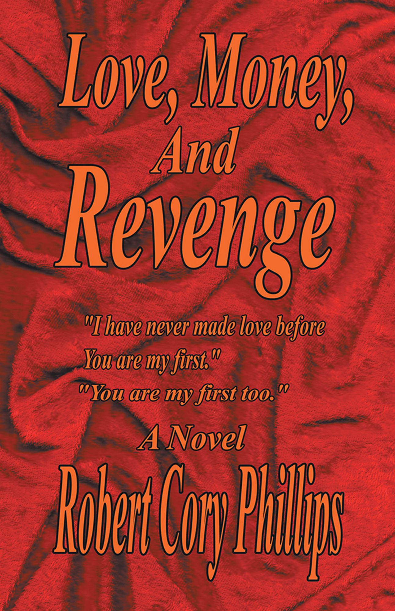 Love, Money, and Revenge: "I Have Never Made Love Before You Are My First" "You Are My First Too"