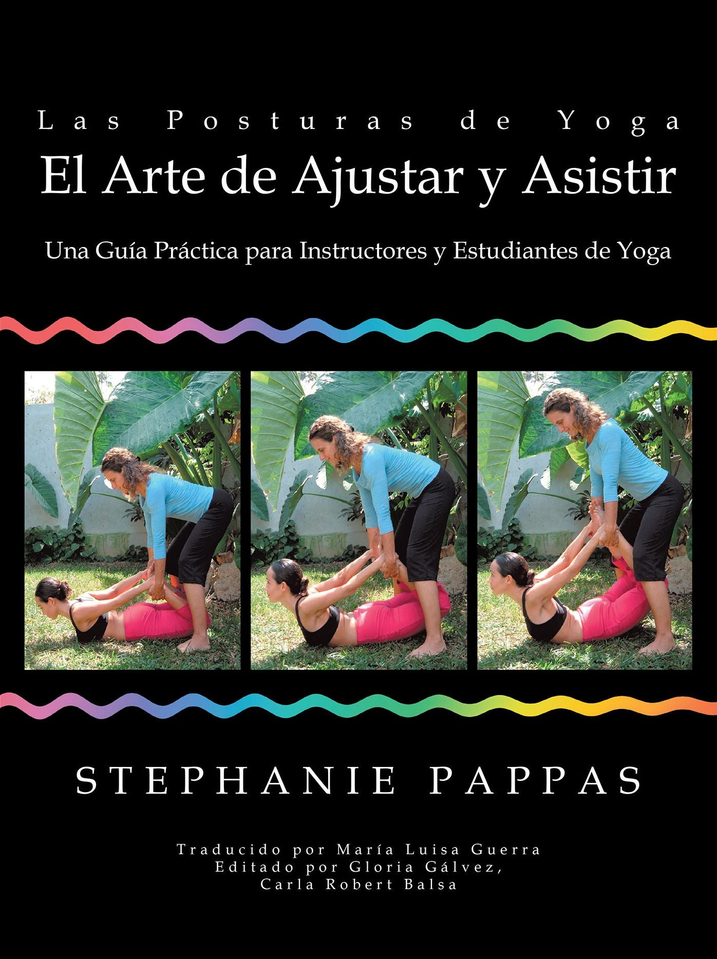 Las Posturas De Yoga El Arte De Ajustar Y Asistir: Una Guía Práctica Para Instructores Y Estudiantes De Yoga