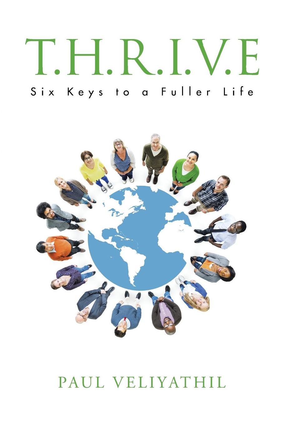 T.h.r.i.v.e : Six Keys to a Fuller Life