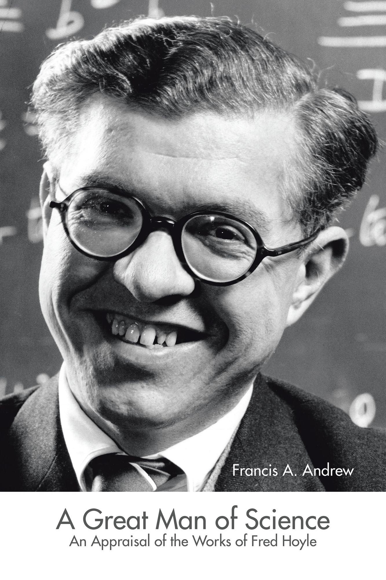A Great Man of Science: An Appraisal of the Works of Fred Hoyle