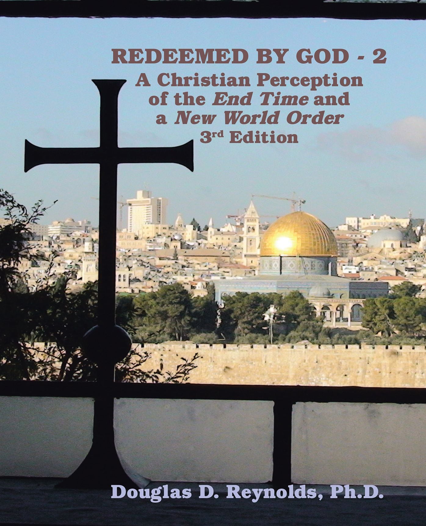 Redeemed by God - 2: A Christian Perception of the End Time and the New World Order